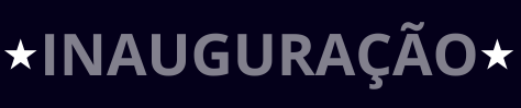 INAUGURAÇÃO INAUGURAÇÃO